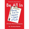 Be All in: Raising Kids for Success in Sports and Life - Paperback