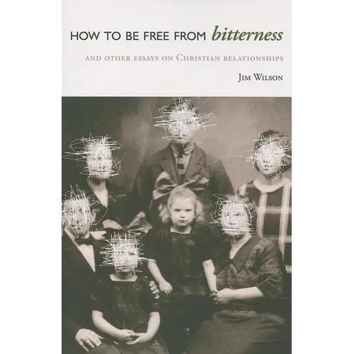 How to Be Free from Bitterness: And other essays on Christian relationships - Paperback