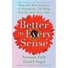 Better in Every Sense: How the New Science of Sensation Can Help You Reclaim Your Life - Hardcover