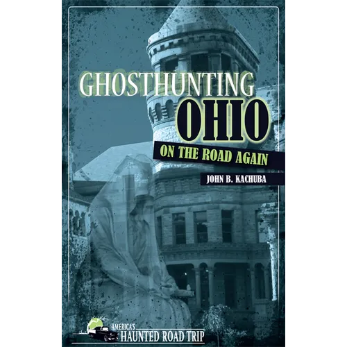 Ghosthunting Ohio: On the Road Again - Paperback