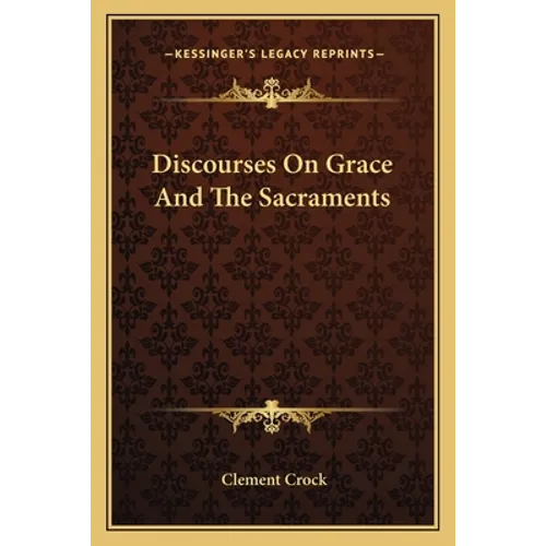 Discourses On Grace And The Sacraments - Paperback