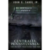 Centralia, Pennsylvania: The Fiction That Fuels the Fire - Paperback