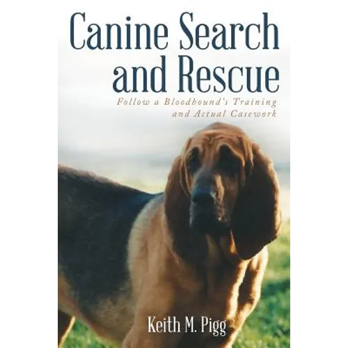 Canine Search and Rescue: Follow a Bloodhound's Training and Actual Case Work - Paperback