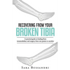 Recovering from your broken tibia: A practical guide to healing from intramedullary nail surgery, from one patient to another - Paperback