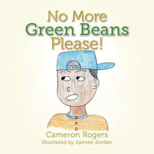 No More Green Beans Please! - Paperback