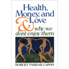 Health, Money, and Love: And Why We Don't Enjoy Them - Paperback