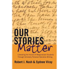 Our Stories Matter: Liberating the Voices of Marginalized Students Through Scholarly Personal Narrative Writing - Paperback