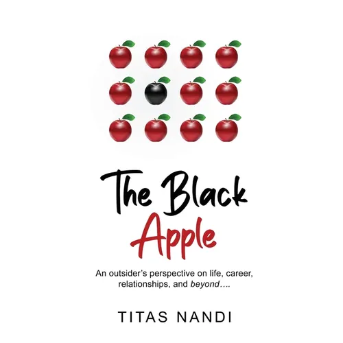 The Black Apple - An outsider's perspective on life, career, relationships, and beyond.... - Paperback