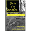 Ghosts of the North Coast: Legends, Tales and Haunted Places of Northern Ohio - Paperback