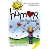 Humor for the Heart: Stories, Quips, and Quotes to Lift the Heart - Paperback