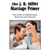 The J. R. Miller Marriage Primer, the Marriage Alter, Girls Faults and Ideals, Young Men Faults and Ideals, Secrets of Happy Home Life - Paperback