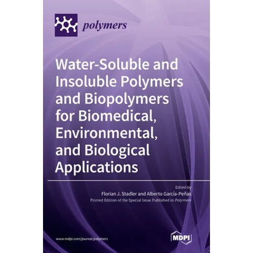 Water-Soluble and Insoluble Polymers and Biopolymers for Biomedical, Environmental, and Biological Applications - Hardcover