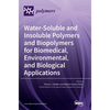 Water-Soluble and Insoluble Polymers and Biopolymers for Biomedical, Environmental, and Biological Applications - Hardcover