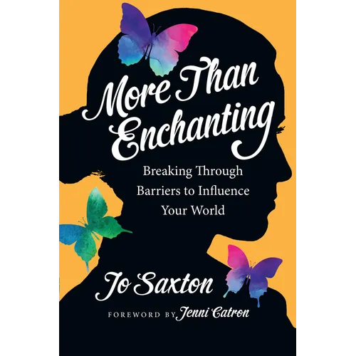More Than Enchanting: Breaking Through Barriers to Influence Your World - Paperback