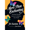 More Than Enchanting: Breaking Through Barriers to Influence Your World - Paperback