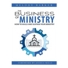 The Business of Ministry: How to Build and Sustain Your Ministry - Paperback