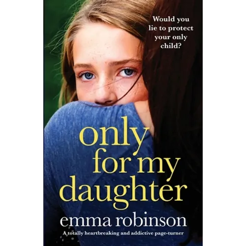 Only for My Daughter: A totally heartbreaking and addictive page-turner - Paperback