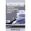 Accounting: A Simple Guide to Financial and Managerial Accounting for Beginners - Paperback