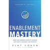 Enablement Mastery: Grow Your Business Faster by Aligning Your People, Processes, and Priorities - Hardcover