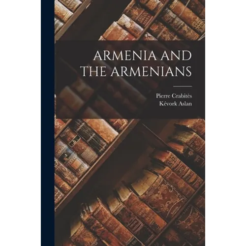 Armenia and the Armenians - Paperback