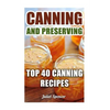 Canning And Preserving: Top 40 Canning Recipes - Paperback