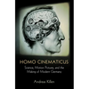 Homo Cinematicus: Science, Motion Pictures, and the Making of Modern Germany - Hardcover
