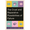Cruel and Reparative Possibilities of Failure - Hardcover