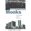 Downtown Monks: A Benedictine Journey in the City - Paperback