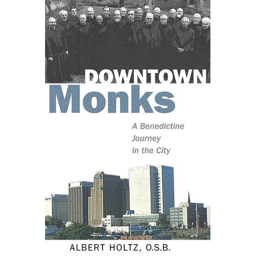 Downtown Monks: A Benedictine Journey in the City - Paperback