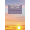 The Challenge for School Leaders: A New Way of Thinking about Leadership - Paperback