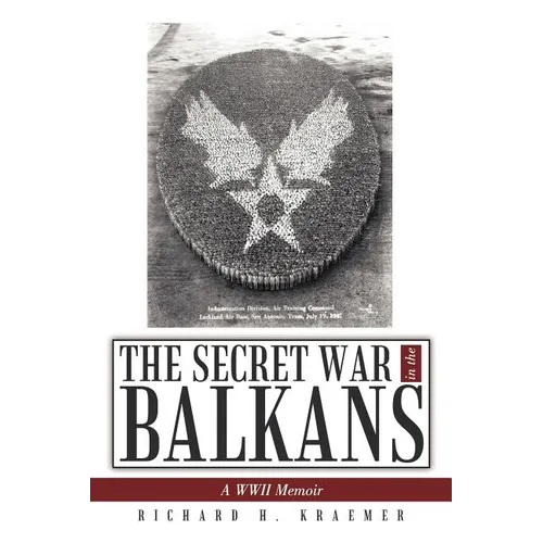 The Secret War in the Balkans: A WWII Memoir - Paperback