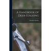 A Handbook of Deer-stalking - Hardcover