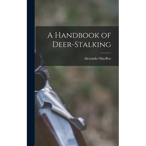A Handbook of Deer-stalking - Hardcover