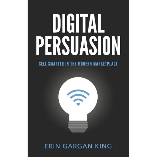 Digital Persuasion: Sell Smarter in the Modern Marketplace - Paperback
