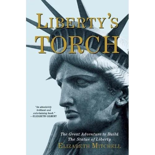 Liberty's Torch: The Great Adventure to Build the Statue of Liberty - Paperback