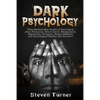 Dark Psychology: What Machiavellian People of Power Know about Persuasion, Mind Control, Manipulation, Negotiation, Deception, Human Be - Paperback