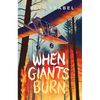When Giants Burn - Hardcover