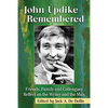 John Updike Remembered: Friends, Family and Colleagues Reflect on the Writer and the Man - Paperback