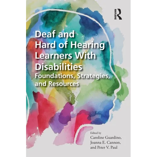 Deaf and Hard of Hearing Learners With Disabilities: Foundations, Strategies, and Resources - Paperback