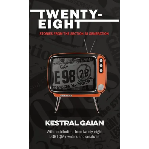 Twenty-Eight: Stories from the Section 28 Generation - Hardcover