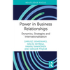Power in Business Relationships: Dynamics, Strategies and Internationalisation - Hardcover