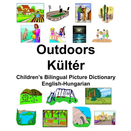 English-Hungarian Outdoors/Kültér Children's Bilingual Picture Dictionary - Paperback