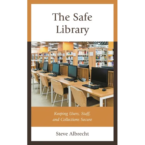 Safe Library: Keeping Users, Staff, and Collections Secure - Hardcover