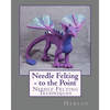 Needle Felting - to the Point: Needle Felting Techniques - Paperback