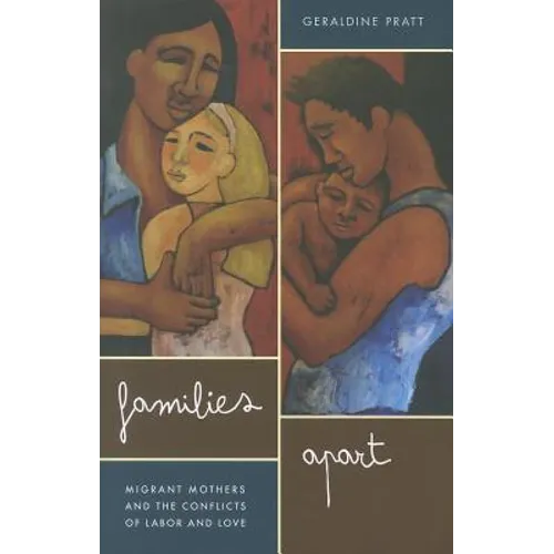 Families Apart: Migrant Mothers and the Conflicts of Labor and Love - Paperback