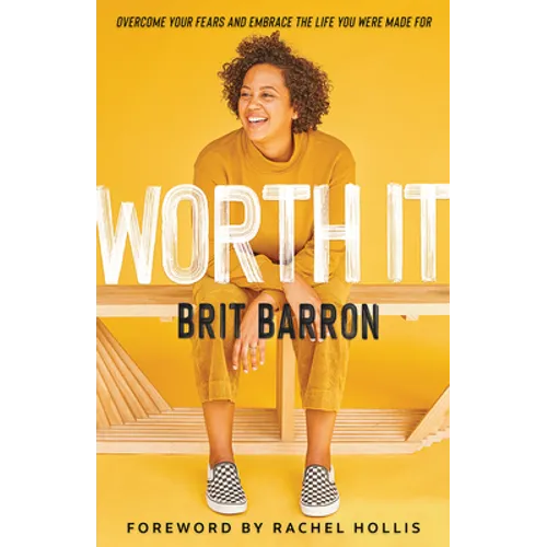 Worth It: Overcome Your Fears and Embrace the Life You Were Made for - Hardcover