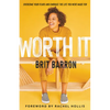 Worth It: Overcome Your Fears and Embrace the Life You Were Made for - Hardcover