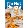 I'm Not Hungry But I Could Eat - Paperback