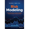 Risk Modeling: Practical Applications of Artificial Intelligence, Machine Learning, and Deep Learning - Hardcover