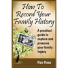 How to Record Your Family History: Capture & Preserve Your Family Legacy - Paperback